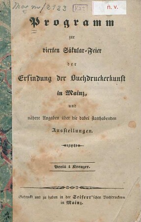 Programm zur Vierten Säkular-Feier der Erfindung der Buchdruckerkunst in Mainz : und nähere Angaben über die dabei statthabenden Ausstellungen