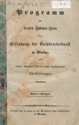 Programm zur Vierten Säkular-Feier der Erfindung der Buchdruckerkunst in Mainz : und nähere Angaben über die dabei statthabenden Ausstellungen