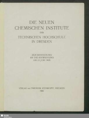 Die neuen chemischen Institute der Technischen Hochschule in Dresden : zur Erinnerung an die Einweihung am 12. Juni 1926