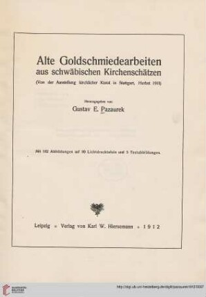 Alte Goldschmiedearbeiten aus schwäbischen Kirchenschätzen : (Von der Ausstellung kirchlicher Kunst in Stuttgart, Herbst 1911)
