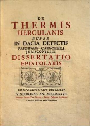 De thermis Herculanis nuper in Dacia detectis Paschalis Caryophili jurisconsulti dissertatio epistolaris