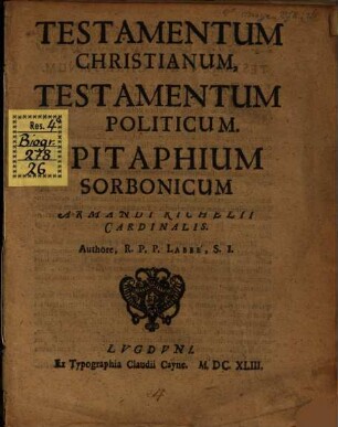 Testamentum Christianvm, Testamentum Politicvm, Epitaphium Sorbonicvm Armandi Richelii Cardinalis