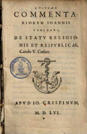 Epitome commentariorum Joannis Sleidani, de statu religionis et reipublicae, Carolo V. Caesare