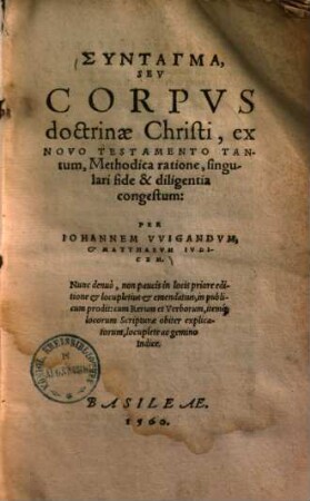 Syntagma, Seu corpus doctrinae Christi : ex Novo Testamento Tantum, Methodica ratione, singulari fide & diligentia congestum