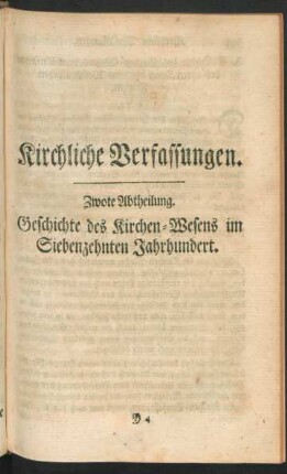 Zwote Abtheilung. Geschichte des Kirchen-Wesens im Siebenzehnten Jahrhundert
