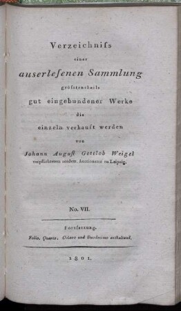 No. VII: Verzeichniss einer auserlesenen Sammlung grösstentheils gut eingebundener Werke die einzeln verkauft werden. No. VII