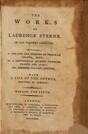The Works of Laurence Sterne : In Ten Volumes Complete ; Containing, I. The Life and Opinions of Tristram Shandy, Gent. II. A Sentimental Journey through France and Italy. III. Sermons. - IV. Letters ; With A Life Of The Author Written By Himself. 5