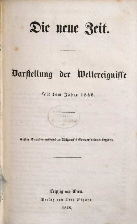 Die neue Zeit : Darstellung der Weltereignisse seit dem Jahre 1848