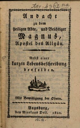 Andacht zu dem hl. Abte ... Magnus, Apostel des Allgäu : Nebst einer kurzen Lebensbeschreibung desselben