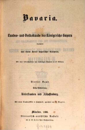 Bavaria : Landes- und Volkskunde des Königreichs Bayern ; mit einer Uebersichtskarte des diesseitigen Bayerns in 15 Blättern, 4,1 = 11. - 12. Buch. Unterfranken und Aschaffenburg, Bayerische Rheinpfalz ; Abth. 1, Unterfranken und Aschaffenburg