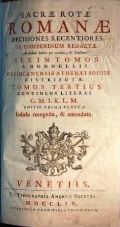 Sacrae Rotae Romanae Decisiones Recentiores : in compendium redactae ad modum indicis per materias et tractatus sex in tomos a nonnullis Mediolanensis Athenaei sociis distributae, 3. Cont. literas G - M