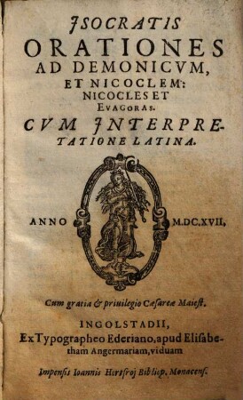 Isocratis Orationes Ad Demonicvm, Et Nicoclem, Nicocles Et Evagoras : Cvm Interpretatione Latina