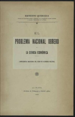 El problema nacional obrero y la cienia económica : conferencia inaugural del curso de economía política