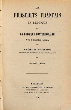 Les proscrits français en Belgique, ou la Belgique contemporaine vue à travers l'exil, 2