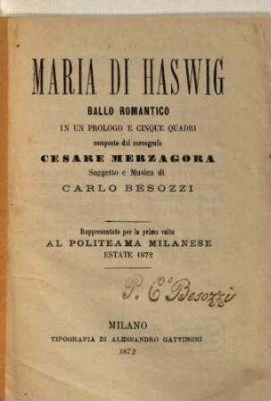 Maria di Haswig : ballo romantico in un prologo e cinque quadri ; rappresentato per la prima volta al Politeama Milanese, estate 1872