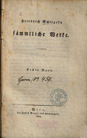 Friedrich Schlegel's sämmtliche Werke, 1. Geschichte der alten und neuen Litteratur 1. - 1822. - XX, 329 S.