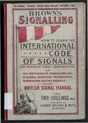 Signalling - How to learn the Commercial Code and all other forms of signalling as required at B.O.T. examinations, to which is appended The British Signal Manual, comprising a complete signal book for small vessels.;Marconi Wireless Telegraphy Explained.