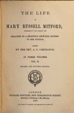 The life of Mary Russell Mitford related in a selection from her letters to her friends : in three volumes, 2