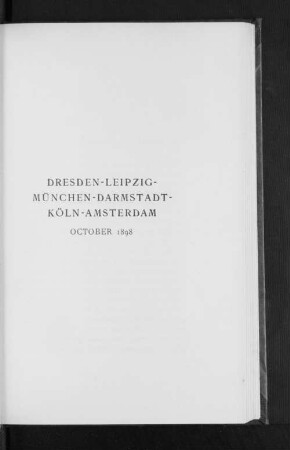 Dresden-Leipzig-München-Darmstadt-Köln-Amsterdam October 1898