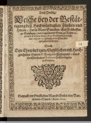 LeichPredig, Welche bey der Bestättigung deß ... Herrn Marx Sittichen, ErtzBischoffen zu Saltzburg ... den 8. Octobris Anno 1619 ... verschiden, vnd den 15. hernach in der PfarrKirchen gehalten worden