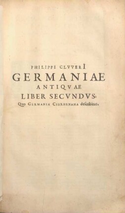 Philippi ClvverI Germaniae Antiqvae Liber Secvndvs: Quo Germania Cisrhenana describitur.