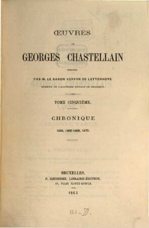 Oeuvres de Georges Chastellain, 5. Chronique 1464, 1466 - 1468, 1470