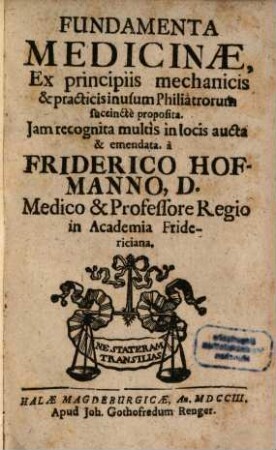 Fundamenta Medicinae, Ex principiis mechanicis & practicis in usum Philiatrorum succincte proposita