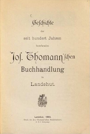 Geschichte der seit hundert Jahren bestehenden Jos.-Thomann'schen Buchhandlung in Landshut