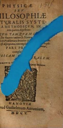 Physicae seu philosophiae naturalis systema methodicum : ... in quo tamquam in speculo seu theatro universa natura per theoremata & problemata breviter & perspicue explicata ..., 1. Complectens physicam generalem