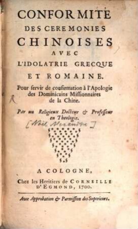 Conformité des cérémonies Chinoises avec l'idolatrie Grecque et Romaine : Pour servir de confirmation à l'Apologie des Dominicains Missionaires de la Chine