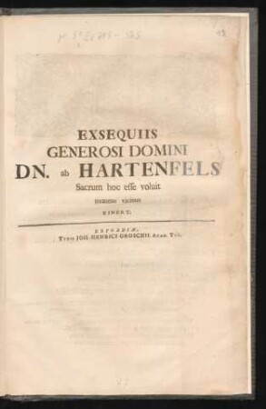 Exsequiis Generosi Domini Dn. ab Hartenfels Sacrum hoc esse voluit mœrens vicinus