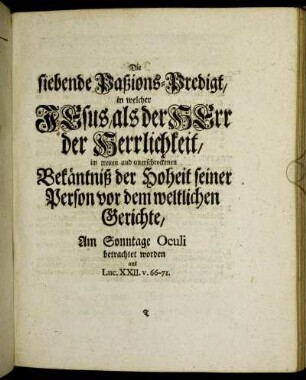 Die Siebende Paßions-Predigt, in welcher Jesus, als der Herr der Herrlichkeit, ...