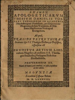 Examen Apologeticarvm Thesivm Danielis Tossani Theologiae In Academia Heydelbergensi Professoris, pro Disputatione Moguntina de Iure Vocationis, & Missionis Ministrorum Verbi apud Euangelicos