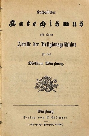 Katholischer Katechismus mit einem Abrisse der Religionsgeschichte für das Bisthum Würzburg