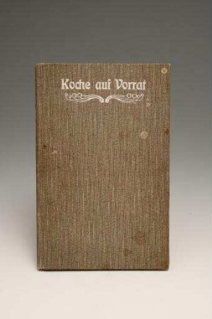 Koche auf Vorrat. Handbuch für die Frischhaltung aller Nahrungsmittel mit den "Weck'schen Einrichtungen" 1. Bändchen. 5. Auflage, 137 S. (Buch)