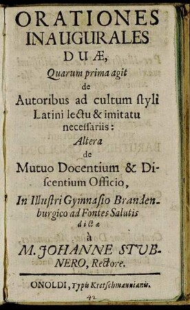Orationes Inaugurales Duae : Quarum prima agit de Autoribus ad cultum styli Latini lectu & imitatu necessariis: Altera de Mutuo Docentium & Discentium Officio