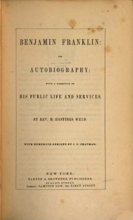 Benjamin Franklin: his autobiography; with a narrative of his public life and services : With numerous designs by J. G. Chapman