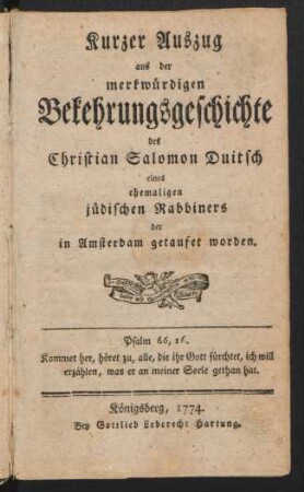 Kurzer Auszug aus der merkwürdigen Bekehrungsgeschichte des Christian Salomon Duitsch eines ehemaligen jüdischen Rabbiners der in Amsterdam getaufet worden
