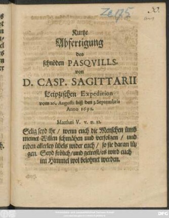 Kurtze Abfertigung des schnöden Pasquills, von D. Casp. Sagittarii Leipzischen Expedition vom 26. Augusti biß den 3. Septembris Anno 1691.