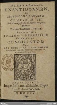 Jul. Pacii Enantiophann seu legum consiliatarum centuriae VII