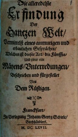 Die alleredelste Erfindung der Gantzen Welt : Vermittelst eines anmutigen und erbaulichen Gespräches, Welches ist dieser Art, die Fünffte, Und zwar eine Mäyens-Unterredungen