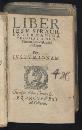 LIBER || IESV SIRACH,|| EX GERMANICA || TRANSLATIONE D.|| Martini Lutheri Latine || redditus || Per || IVSTVM IONAM.||