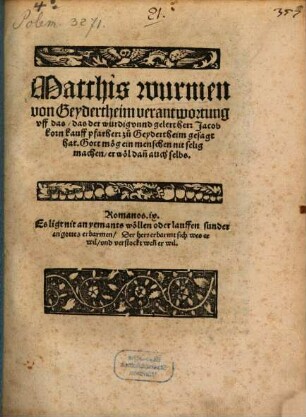 Matthis wurmen von Geydertheim verantwortung vff das,das der würdig vnnd gelert herr Jacob kornkauff pfarherr zů Geydertheim gesagt hat. Got moeg ein menschen nit selig machen, er woel dan[n] auch selbs