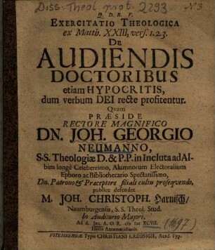 Exercitatio Theologica ex Matth. XXIII, vers. 1.2.3. De Audiendis Doctoribus etiam Hypocritis, dum verbum Dei recte profitentur