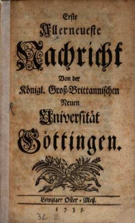 Allerneueste Nachricht von der Königl. Groß-Brittannischen Neuen Universität Göttingen, 1. 1735