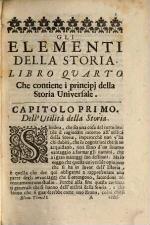 Gli Elementi Della Storia : Ovvero Cio' Che Bisogna Sapere Della Cronologia, Della Geografia, Del Blasone, Della Storia Universale, Della Chiesa Del Vecchio Testamento, Delle Monarchie Antiche, Della Chiesa Del Nuovo Testamento, E Delle Monarchie Novelle ; Avanti di leggere la Storia particolare ; Accresciuta delle Monarchie Novelle, di molte cose sopra la Storia Ecclesiastica, e sopra la Storia Civile ; e di una serie di Medaglie Imperiali da Giulio-Cesare, fino ad Eraclio, 2