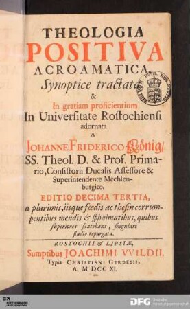 Theologia Positiva Acroamatica : Synoptice tractata & In gratiam proficientium In Universitate Rostochiensi adornata
