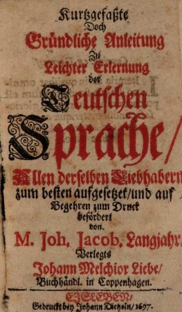 Kurtzgefaßte, doch Gründliche Anleitung zu leichter Erlernung der Deutschen Sprache