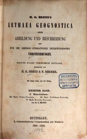 H. G. Bronn's Lethaea geognostica oder Abbildung und Beschreibung der für die Gebirgs-Formationen bezeichnendsten Versteinerungen. 2, 3. Meso-Lethaea: 3. Theil: Trias-Periode, 4. Theil: Oolithen-Periode, 5. Theil: Kreide-Periode