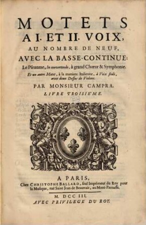Motets a I et II voix, au nombre de neuf, avec la basse-continue : le pseaume, In convertendo, à grand choeur & symphonie ; et un autre motet, à la maniere Italienne, à voix seule, avec deux dessus de violons ; livre troisième